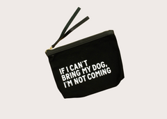 Canvas Pouch - If I Can't Bring My Dog